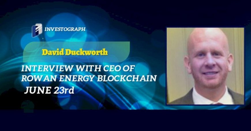 Interview with CEO of Rowan Energy, David Duckworth.