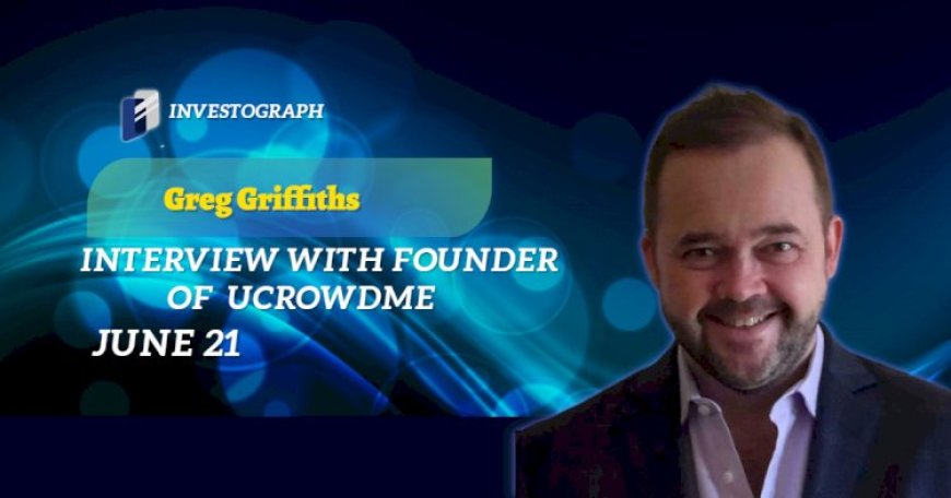 Interview with Founder of UCROWDME, Greg Griffiths